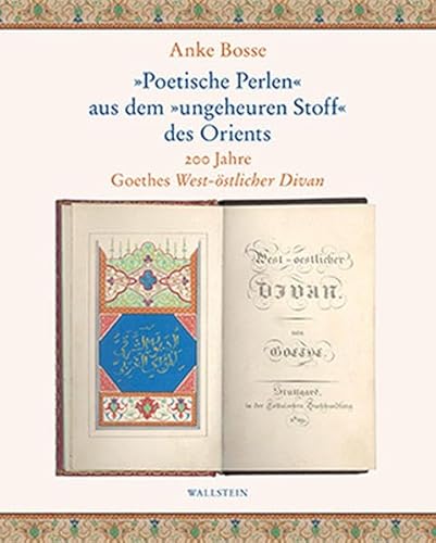 9783835334236: Poetische Perlen aus dem ungeheuren Stoff des Orients: 200 Jahre Goethes West-stlicher Divan