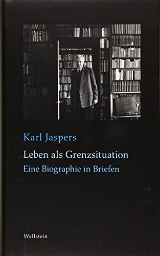 9783835334304: Leben als Grenzsituation: Eine Biographie in Briefen