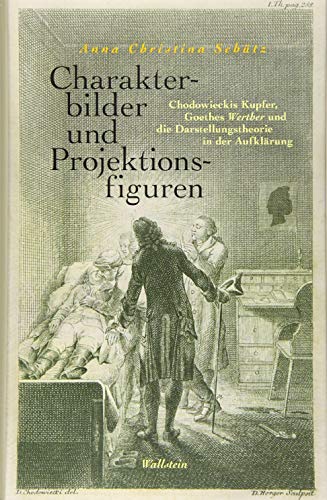 9783835334922: Charakterbilder und Projektionsfiguren: Chodowieckis Kupfer, Goethes Werther und die Darstellungstheorie in der Aufklrung: 26