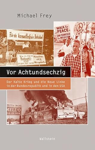 9783835335189: Vor Achtundsechzig: Der Kalte Krieg und die Neue Linke in der Bundesrepublik und den USA (Beitrge zur Geschichte des 20. Jahrhunderts): 26