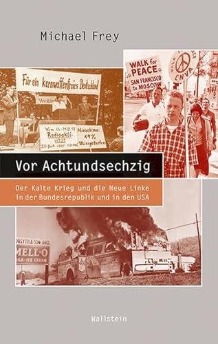 9783835335189: Vor Achtundsechzig: Der Kalte Krieg und die Neue Linke in der Bundesrepublik und den USA