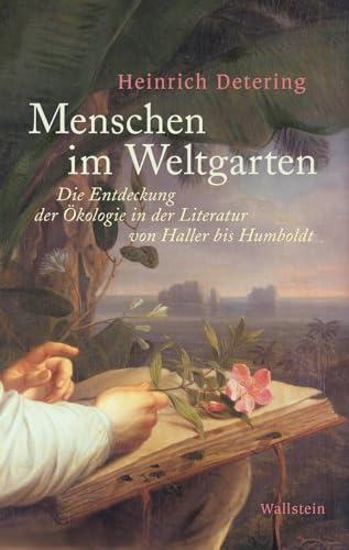 9783835336261: Menschen im Weltgarten: Die Entdeckung der kologie in der Literatur von Haller bis Humboldt