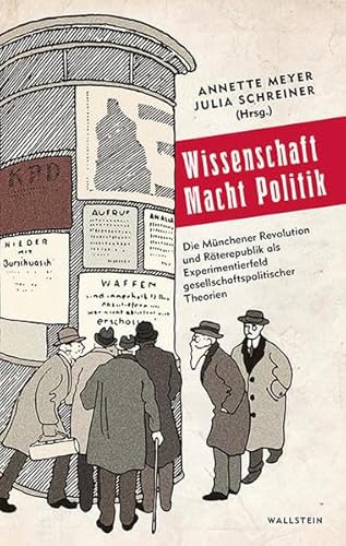 9783835336766: Wissenschaft Macht Politik: Die Mnchener Revolution und Rterepublik als Experimentierfeld gesellschaftspolitischer Theorien