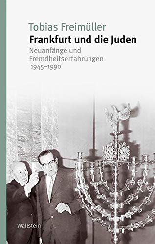 9783835336780: Frankfurt und die Juden: Neuanfnge und Fremdheitserfahrungen 1945-1990