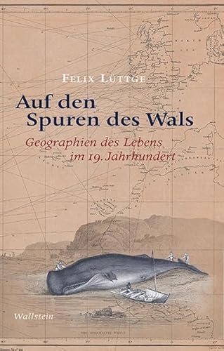 9783835336803: Auf den Spuren des Wals: Geographien des Lebens im 19. Jahrhundert