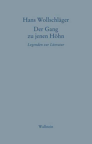 Beispielbild fr Der Gang zu jenen Hhn: Legenden zur Literatur (Hans Wollschlger - Schriften in Einzelausgaben) zum Verkauf von medimops