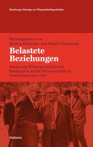 Stock image for Belastete Beziehungen: Studien zur Wirkung von Exil und Remigration auf die Wissenschaften in Deutschland nach 1945 for sale by Chiron Media