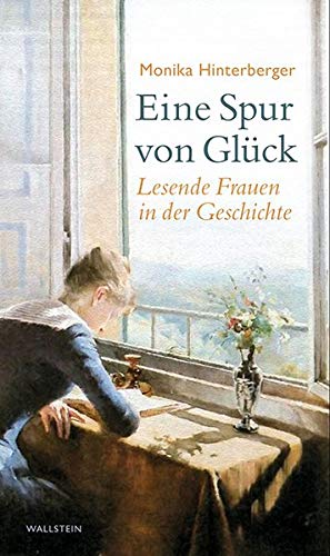 9783835337992: Eine Spur von Glck: Lesende Frauen in der Geschichte