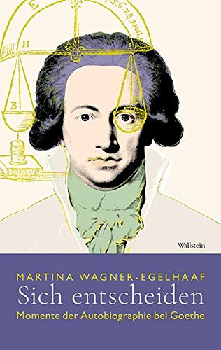 Stock image for Sich entscheiden: Momente der Autobiographie bei Goethe for sale by medimops