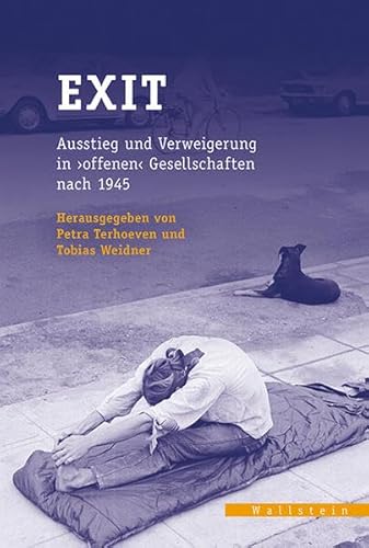 Stock image for Exit. Ausstieg und Verweigerung in "offenen" Gesellschaften nach 1945, for sale by modernes antiquariat f. wiss. literatur