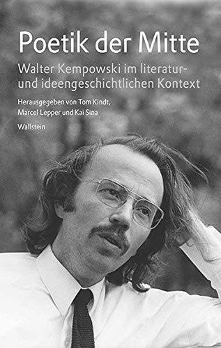 Stock image for Poetik der Mitte: Walter Kempowski im literatur- und ideengeschichtlichen Kontext for sale by Revaluation Books