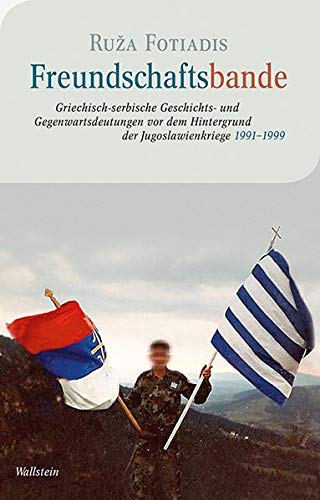 9783835339026: Freundschaftsbande: Griechisch-serbische Geschichts- und Gegenwartsdeutungen vor dem Hintergrund der Jugoslawienkriege 1991-1999: 18