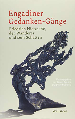 9783835339170: Engadiner Gedanken-Gnge: Friedrich Nietzsche, der Wanderer und sein Schatten