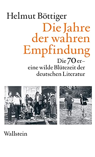 9783835339392: Die Jahre der wahren Empfindung: Die 70er - eine wilde Bltezeit der deutschen Literatur