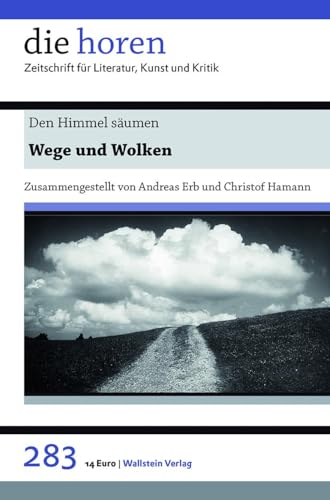 Beispielbild fr Den Himmel sumen: Wege und Wolken (die horen: Zeitschrift fr Literatur, Kunst und Kritik) zum Verkauf von medimops