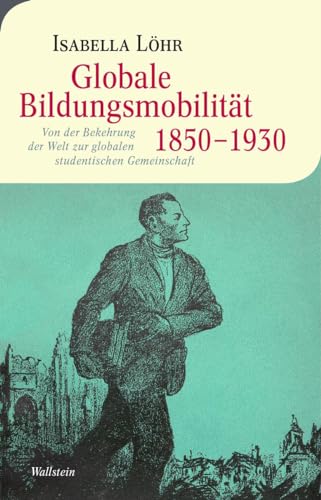 9783835350205: Globale Bildungsmobilitt 1850-1930: Von der Bekehrung der Welt zur globalen studentischen Gemeinschaft: 21