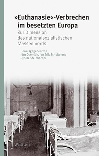 Beispielbild fr Euthanasie-Verbrechen im besetzten Europa: Zur Dimension des nationalsozialistischen Massenmords zum Verkauf von Revaluation Books