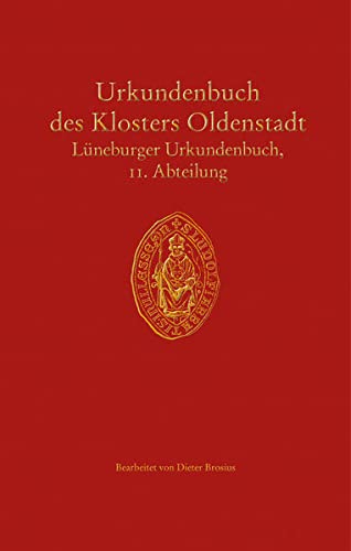 Urkundenbuch des Klosters Oldenstadt : Lüneburger Urkundenbuch, 11. Abteilung - Dieter Brosius
