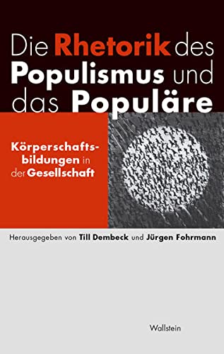 Stock image for Die Rhetorik des Populismus und das Popul�re: K�rperschaftsbildungen in der Gesellschaft for sale by Chiron Media