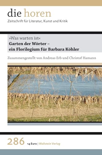 Beispielbild fr Was warten ist?.: Garten der Wrter ? ein Florilegium fr Barbara Khler (die horen: Zeitschrift fr Literatur, Kunst und Kritik) zum Verkauf von medimops