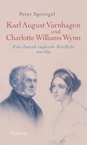Stock image for Karl August Varnhagen und Charlotte Williams Wynn: Eine deutsch-englische Briefliebe um 1850 for sale by Chiron Media