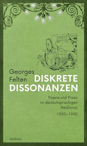 Stock image for Diskrete Dissonanzen: Poesie und Prosa im deutschsprachigen Realismus 1850-1900 for sale by Revaluation Books