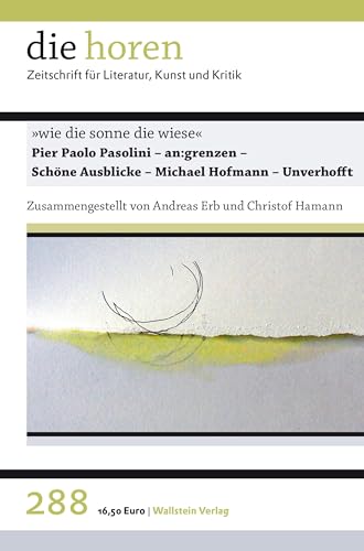 Stock image for wie die sonne die wiese: Pier Paolo Pasolini - an:grenzen - Schne Ausblicke - Michael Hofmann - Unverhofft for sale by Revaluation Books