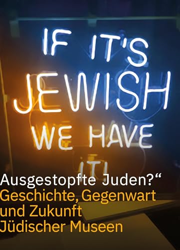 Stock image for Ausgestopfte Juden?: Geschichte, Gegenwart und Zukunft der Jdischen Museen for sale by Revaluation Books