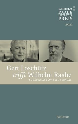 Beispielbild fr Gert Loschtz trifft Wilhelm Raabe: Der Wilhelm Raabe-Literaturpreis 2021 zum Verkauf von medimops