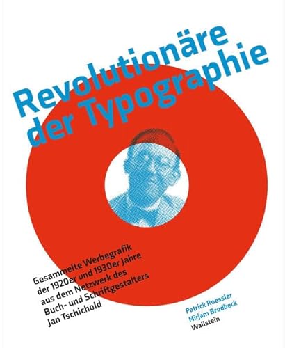 9783835353237: Revolutionre der Typographie: Gesammelte Werbegrafik der 1920er und 1930er Jahre aus dem Netzwerk des Buch- und Schriftgestalters Jan Tschichold