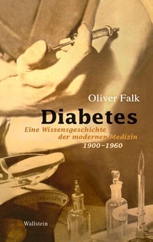 Diabetes : Eine Wissensgeschichte der modernen Medizin 1900-1960 - Oliver Falk