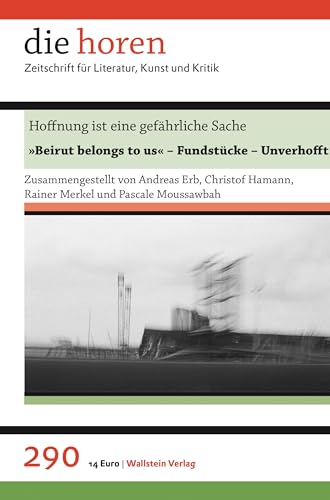 Stock image for Hoffnung ist eine gefhrliche Sache: Beirut belongs to us - Fundstcke - Unverhofft (die horen: Zeitschrift fr Literatur, Kunst und Kritik) for sale by medimops