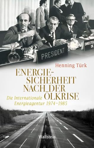 9783835354845: Energiesicherheit nach der lkrise: Die Internationale Energieagentur 1974-1985