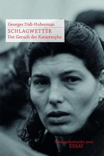 Schlagwetter: Der Geruch der Katastrophe (Essay [KUP]) - Georges Didi-Huberman