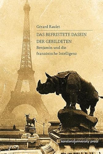 9783835391222: Das befristete Dasein der Gebildeten: Benjamin und die franzsische Intelligenz