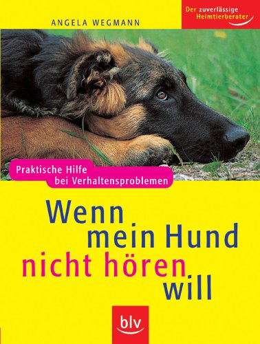 Stock image for Wenn mein Hund nicht h ren will: Praktische Hilfe bei Verhaltensproblemen. Der zuverlässige Heimtierberater Wegmann, Angela for sale by tomsshop.eu