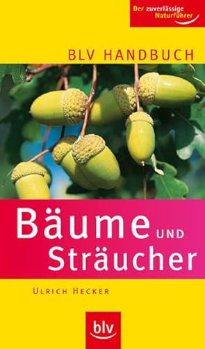 BLV Handbuch Bäume und Sträucher: Der zuverlässige Naturführer - Hecker, Ulrich