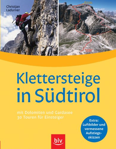 Beispielbild fr Klettersteige in Sdtirol: mit Dolmiten und Gardasee. 30 Touren fr Einsteiger. Luftbilder und ver zum Verkauf von medimops