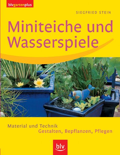 Stock image for Miniteiche und Wasserspiele: Material und Technik, Gestalten, Bepflanzen, Pflegen for sale by Ammareal