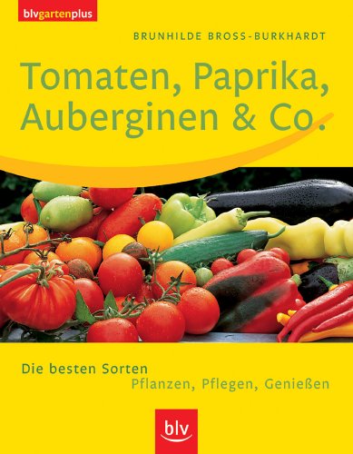 Stock image for Tomaten, Paprika, Auberginen & Co. Die besten Sorten. Pflanzen, Pflegen, Genieen for sale by medimops