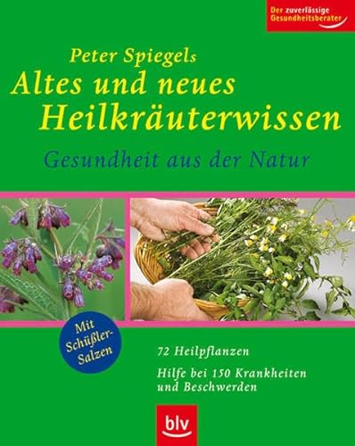 Beispielbild fr Peter Spiegels Altes und neues Heilkruterwissen - Gesundheit aus der Natur zum Verkauf von medimops