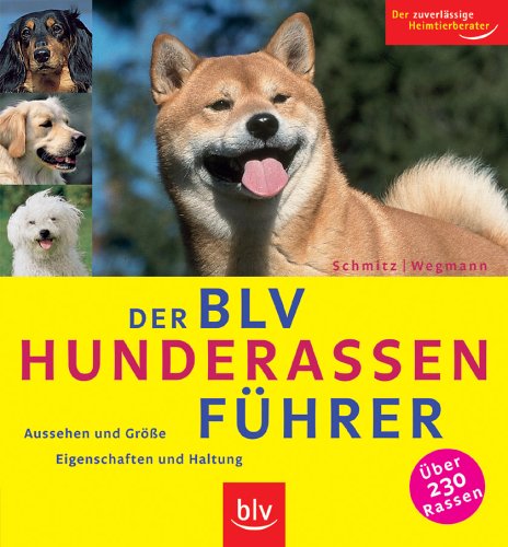 Stock image for Der BLV Hunderassen-Fhrer: Aussehen und Gre, Eigenschaften und Haltung. ber 230 Rassen for sale by medimops