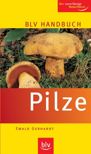 Beispielbild fr BLV Handbuch Pilze: Der zuverlssige Naturfhrer (Sonderausgabe) zum Verkauf von medimops