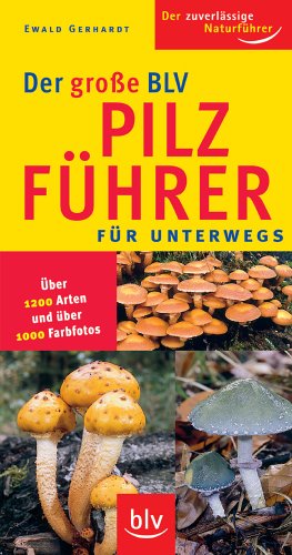 9783835400610: Der groe BLV Pilzfhrer fr unterwegs: Der zuverlssige Naturfhrer. ber 1200 Arten