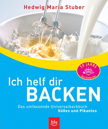 Beispielbild fr Ich helf dir backen. Das umfassende Universalbackbuch. Ses & Pikantes zum Verkauf von medimops