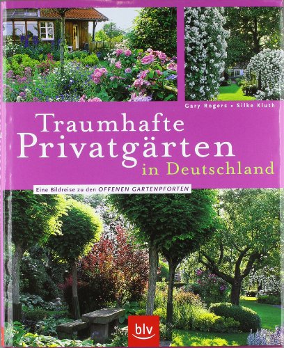 Beispielbild fr Traumhafte Privatgrten in Deutschland. Eine Bildreise zu den Offenen Gartenpforten zum Verkauf von Antiqua U. Braun