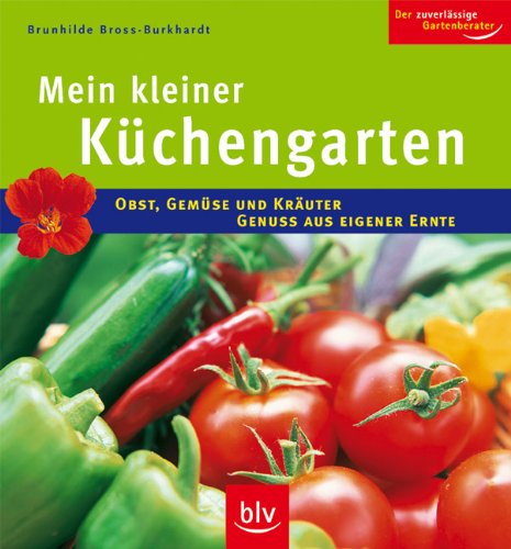 Stock image for Der kleine Kchengarten: Obst, Gemse und Kruter - Genuss aus eigener Ernte for sale by medimops