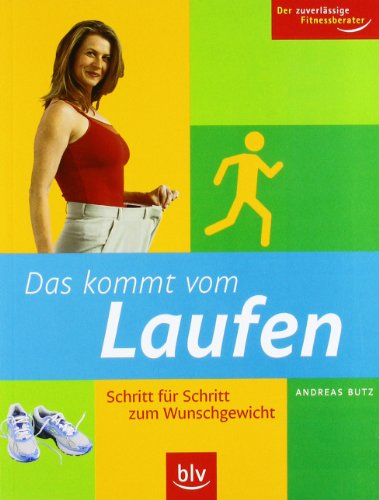 Stock image for Das kommt vom Laufen: Schritt fr Schritt zum Wunschgewicht for sale by medimops