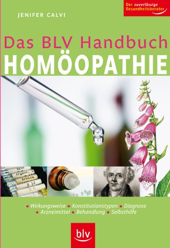 Stock image for Das BLV Handbuch Homopathie: Wirkungsweise, Konstitutionstypen, Diagnose, Arzneien, Behandlung, Selbsthilfe for sale by medimops