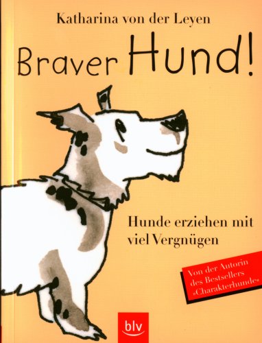 Beispielbild fr Braver Hund! Hunde erziehen mit viel Vergngen zum Verkauf von medimops